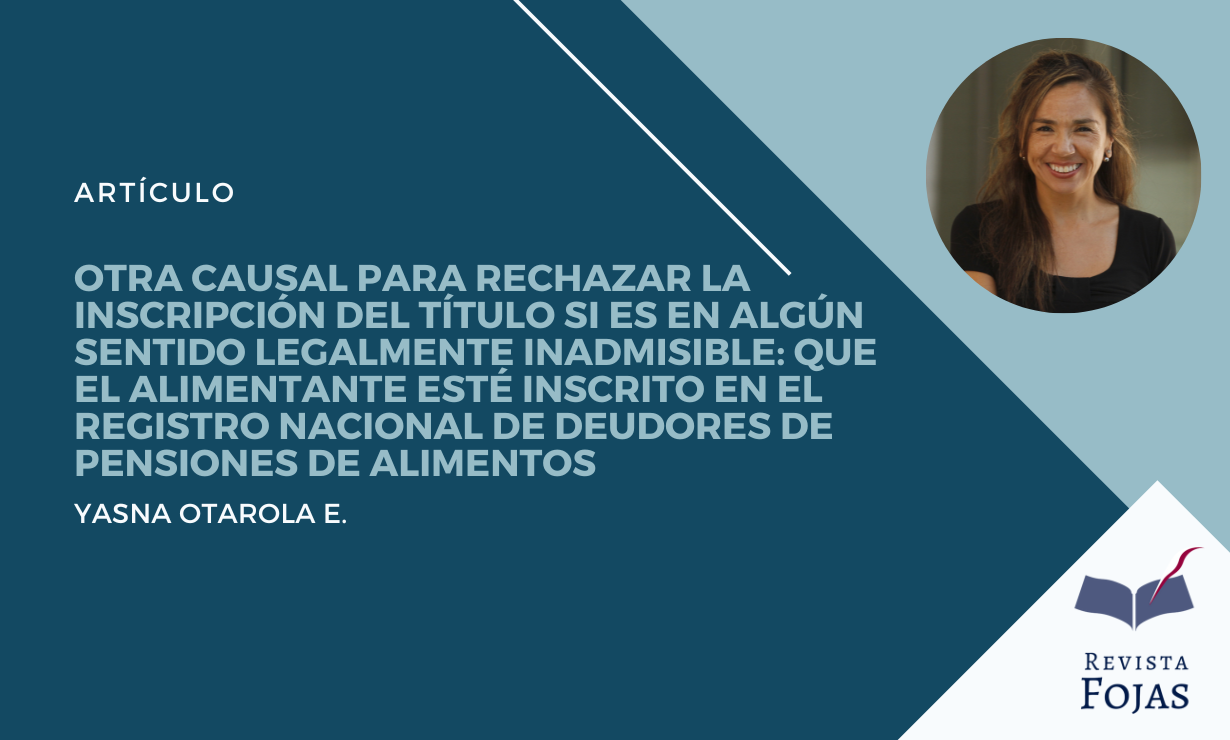Otra causal para rechazar la inscripción del título si es en algún sentido legalmente inadmisible: que el alimentante esté inscrito en el Registro Nacional de Deudores de Pensiones de Alimentos￼